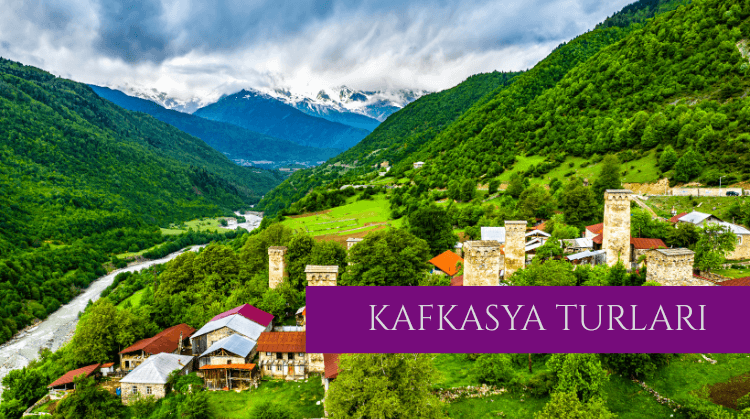 KAFKASYA TURLARI